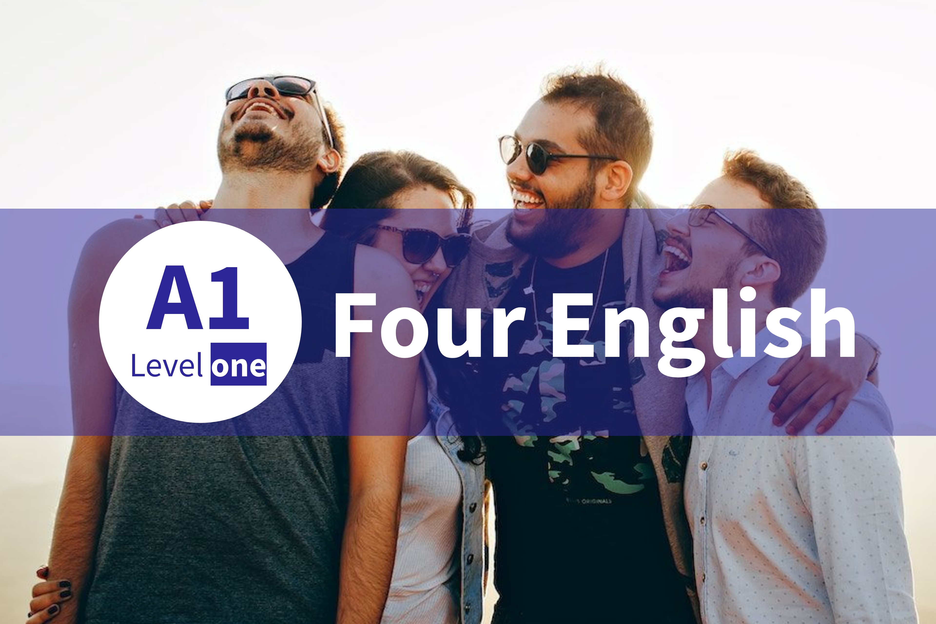FOUR ENGLISH A1 - LEVEL ONE 